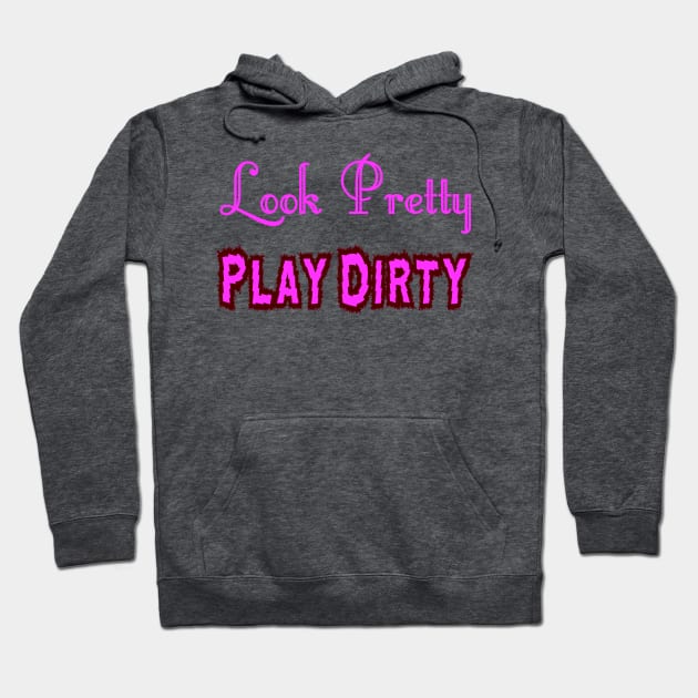 Look Pretty - Play Dirty Hoodie by Naves